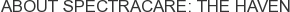 About SpectraCare: The Haven
