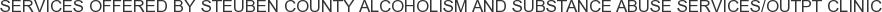 About Steuben County Alcoholism and Substance Abuse Services/Outpt Clinic