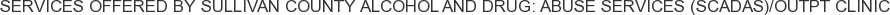 About Sullivan County Alcohol and Drug: Abuse Services (SCADAS)/Outpt Clinic
