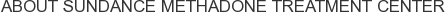 About Sundance Methadone Treatment Center