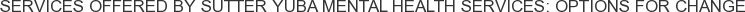 About Sutter Yuba Mental Health Services: Options for Change