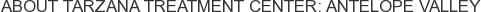 About Tarzana Treatment Center: Antelope Valley