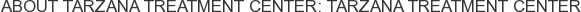 About Tarzana Treatment Center: Tarzana Treatment Center