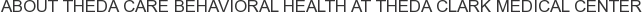About Theda Care Behavioral Health at Theda Clark Medical Center
