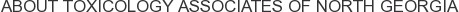About Toxicology Associates of North Georgia