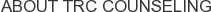 About TRC Counseling
