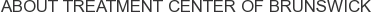 About Treatment Center of Brunswick