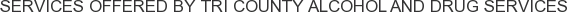 About Tri County Alcohol and Drug Services