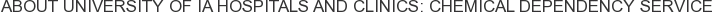 About University of IA Hospitals and Clinics: Chemical Dependency Service