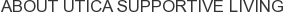 About Utica Supportive Living
