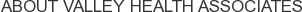 About Valley Health Associates