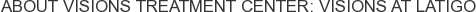 About Visions Treatment Center: Visions At Latigo