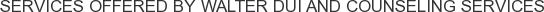 About Walter DUI and Counseling Services