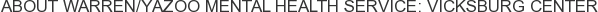 About Warren/Yazoo Mental Health Service: Vicksburg Center