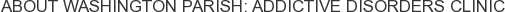 About Washington Parish: Addictive Disorders Clinic