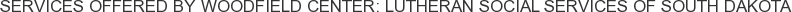 About Woodfield Center: Lutheran Social Services of South Dakota