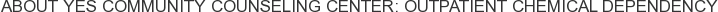About Yes Community Counseling Center: Outpatient Chemical Dependency