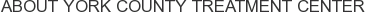 About York County Treatment Center