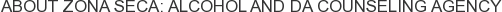 About Zona Seca: Alcohol and DA Counseling Agency