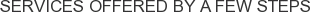 Services offered by A Few Steps