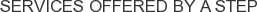 Services offered by A Step