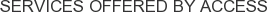 Services offered by ACCESS