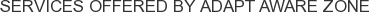 Services offered by ADAPT Aware Zone