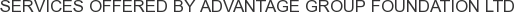 Services offered by Advantage Group Foundation Ltd