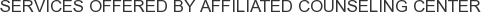 Services offered by Affiliated Counseling Center