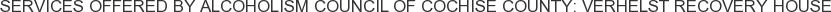 Services offered by Alcoholism Council of Cochise County: Verhelst Recovery House