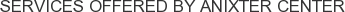 Services offered by Anixter Center