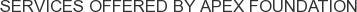 Services offered by Apex Foundation