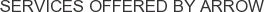 Services offered by ARROW