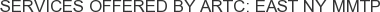 Services offered by ARTC: East NY MMTP