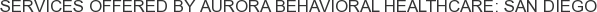 Services offered by Aurora Behavioral Healthcare: San Diego