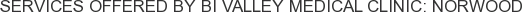 Services offered by Bi Valley Medical Clinic: Norwood