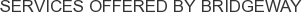 Services offered by Bridgeway