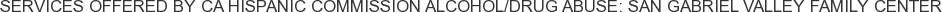 Services offered by CA Hispanic Commission Alcohol/Drug Abuse: San Gabriel Valley Family Center