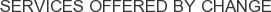 Services offered by Change