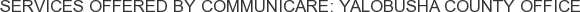 Services offered by Communicare: Yalobusha County Office