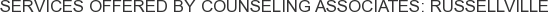 Services offered by Counseling Associates: Russellville