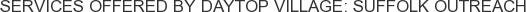 Services offered by Daytop Village: Suffolk Outreach