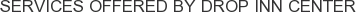 Services offered by Drop Inn Center