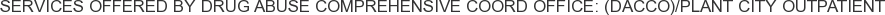 Services offered by Drug Abuse Comprehensive Coord Office: (DACCO)/Plant City Outpatient