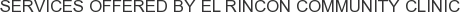 Services offered by EL Rincon Community Clinic