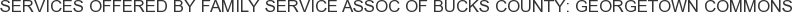 Services offered by Family Service Assoc of Bucks County: Georgetown Commons
