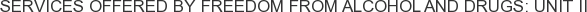 Services offered by Freedom from Alcohol and Drugs: Unit II