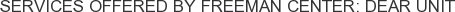 Services offered by Freeman Center: DEAR Unit