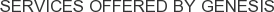 Services offered by Genesis