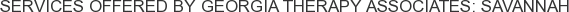 Services offered by Georgia Therapy Associates: Savannah